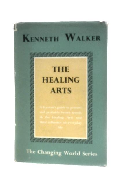 The Healing Arts And Their Future (Changing World Series) By Kenneth Walker