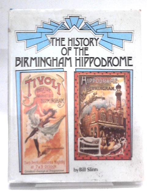 The History Of The Birmingham Hippodrome von Slinn Bill