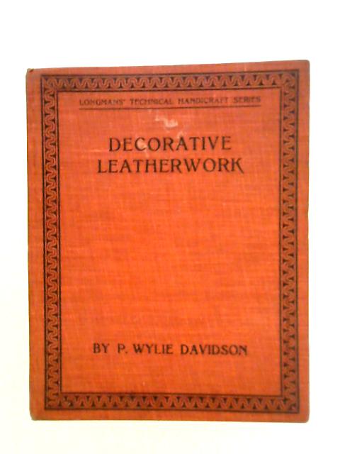 Decorative Leatherwork By Peter Wylie Davidson