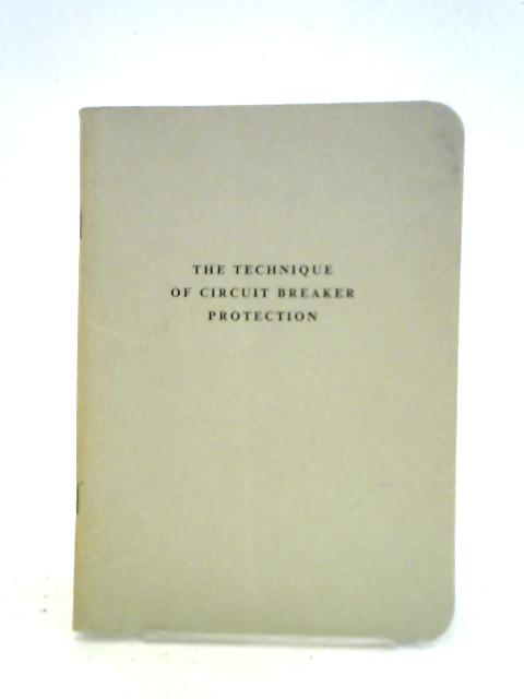 The Technique Of Circuit Breaker Protection: Publication No. 1273 By J. A. Crabtree