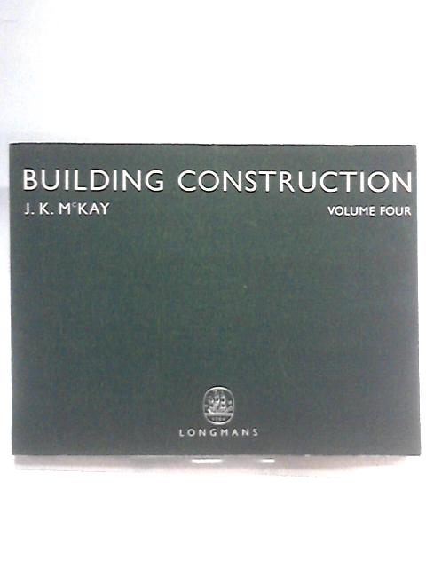 Building Construction: Vol. IV By J.K. McKay