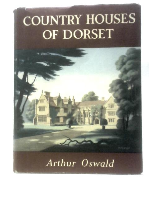 Country Houses of Dorset von Arthur Oswald