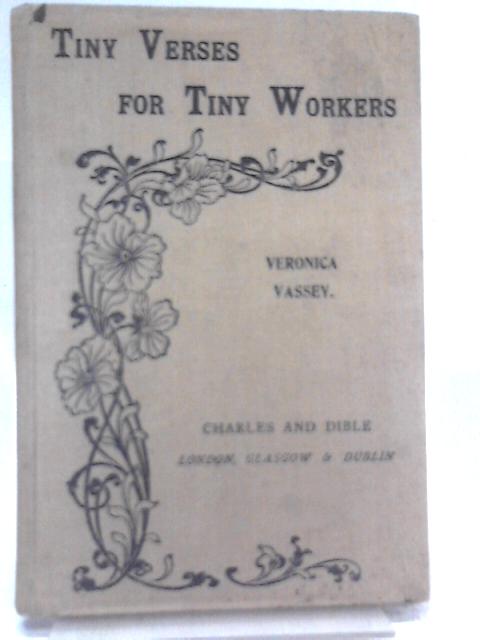 Tiny Verses for Tiny Workers By Veronica Vassey