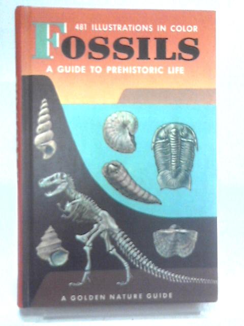 Fossils: A Guide To Prehistoric Life, (A Golden Nature Guide) By Frank H.T. Rhodes