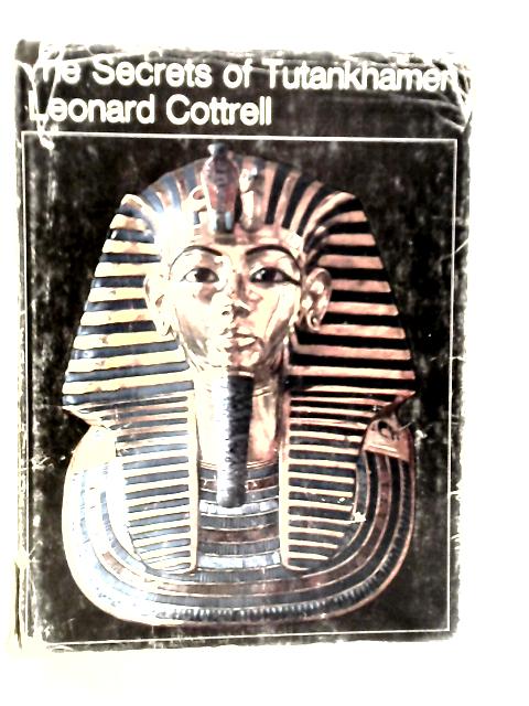 The Secrets of Tutankhamen By Leonard Cottrell