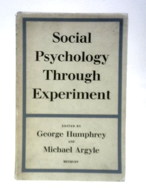 Social Psychology Through Experiment By George Humphrey