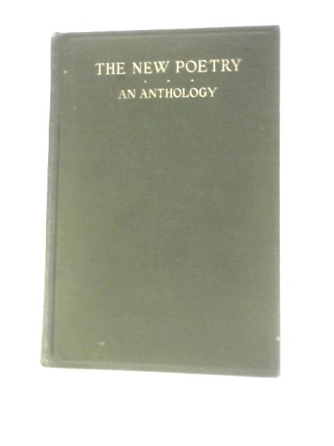 The New Poetry: An Anthology By Harriet Monroe A.C.Henderson