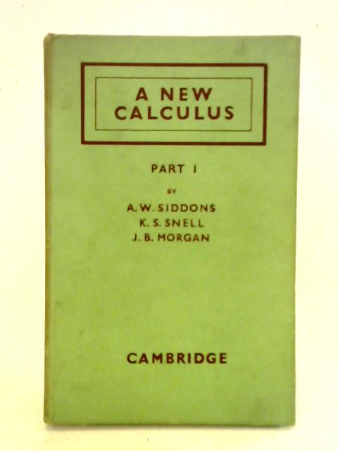 A New Calculus Part I von A. W. Siddons et al