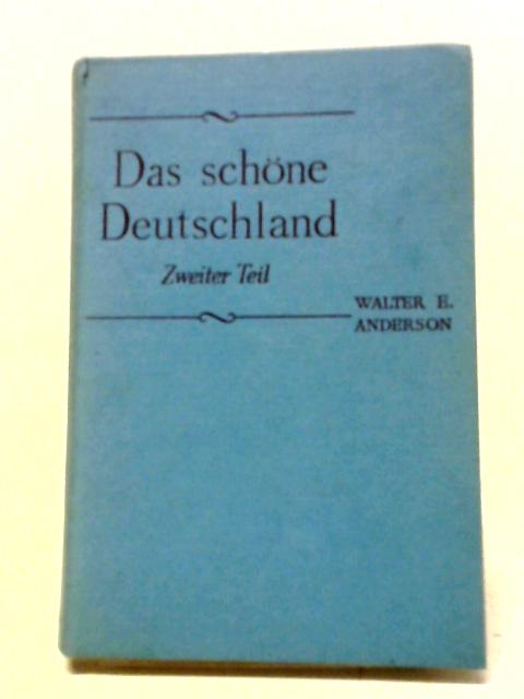 Das Schone Deutschland Zweiter Teil By Walter E. Anderson