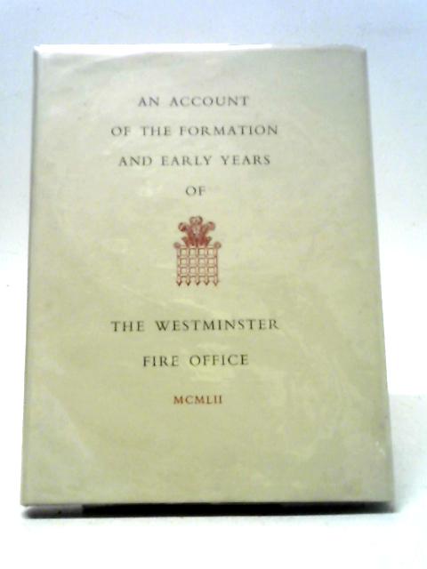 An Account Of The Formation And Early Years Of The Westminster Fire Office von E. A. Davies