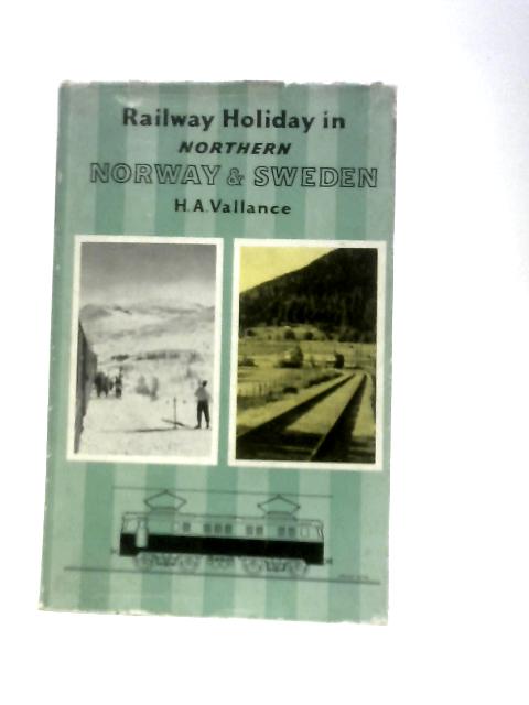 Railway Holiday in Northern Norway & Sweden By H A.Vallance