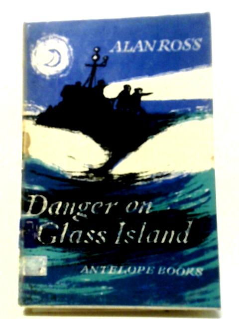 Danger On Glass Island By Alan Ross