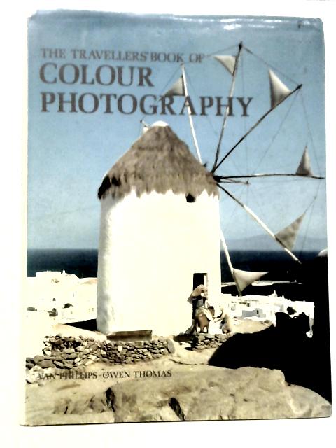 The Travellers' Book Of Colour Photography von Van Phillips et Al.