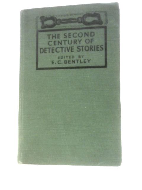 The Second Century Of Detective Stories By E.C. Bentley (Ed.)