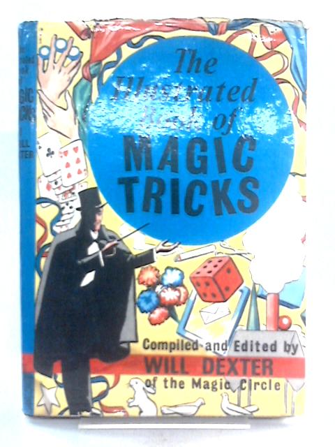 The Illustrated Book Of Magic Tricks von Will Dexter