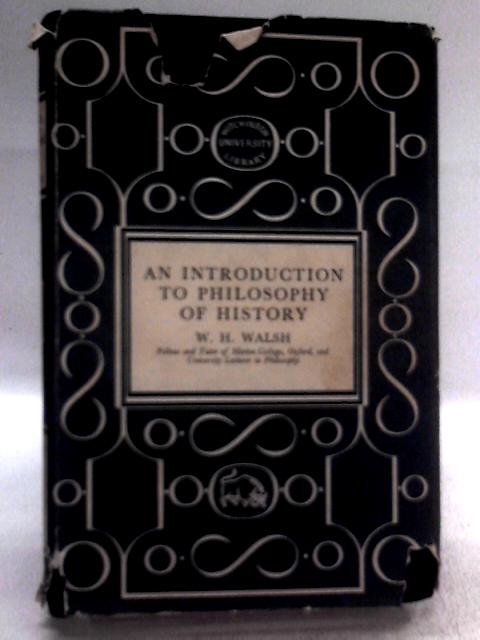 An Introduction To Philosophy Of History By W. H. Walsh