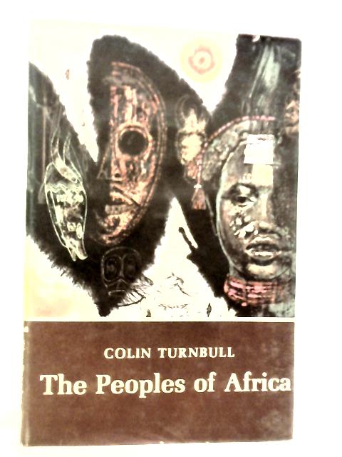 The Peoples of Africa By Colin M.Turnbull