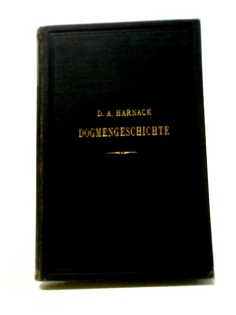 Dogmengeschichte von D. Adolf Harnack