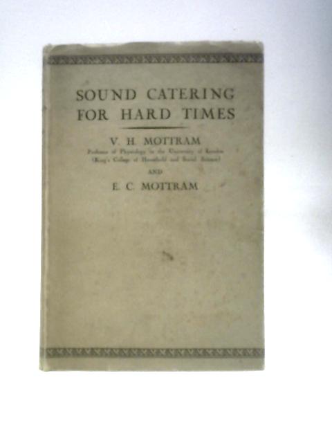 Sound Catering for Hard Times von V.H.& E.C.Mottram