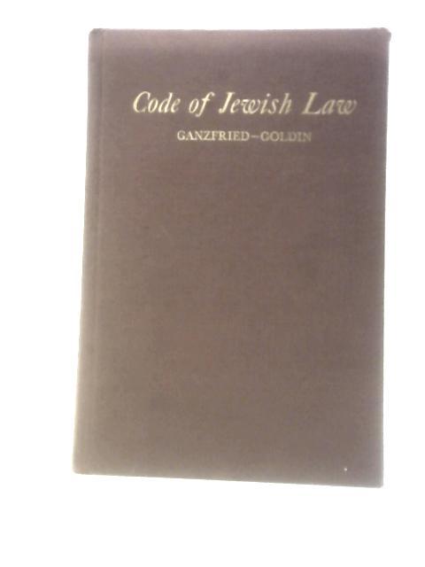 Code Of Jewish Law Kitzur Shulhan Aruh: A Compilation Of Jewish Laws And Customs By Solomon Ganzfried H.E.Goldin (Ed.)