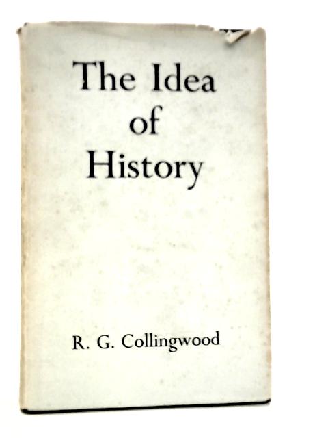 The Idea of History von R.G.Collingwood