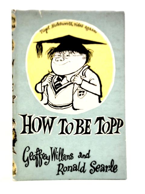 How to be Topp By Geoffrey Willans & Ronald Searle