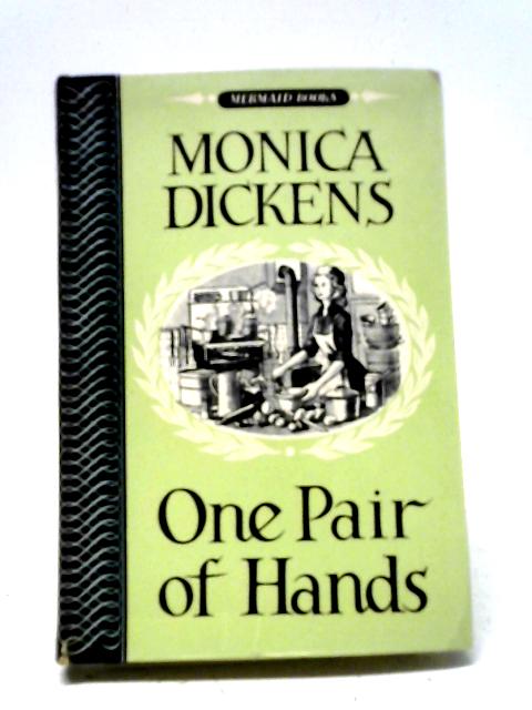 One Pair Of Hands. By Monica Dickens