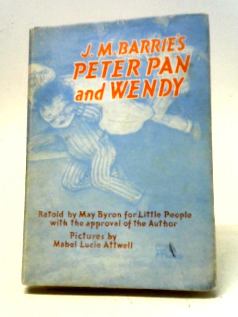 J. M. Barrie's Peter Pan and Wendy von May Byron