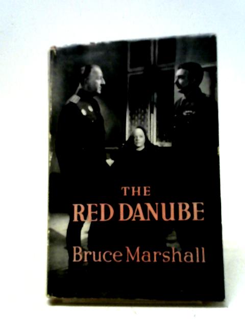 The Red Danube By Bruce Marshall