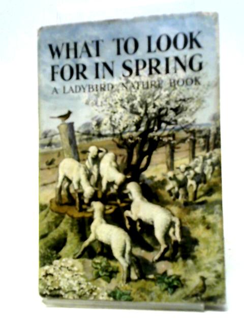 What To Look For In Spring (Ladybird Nature Series 536) By E.L. Grant Watson