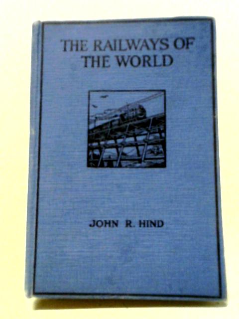 The Railways Of The World By John R Hind