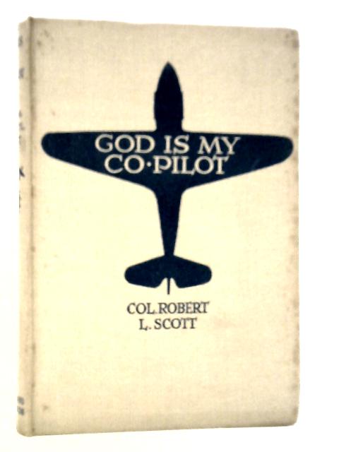 God is My Co-Pilot By Robert L.Scott