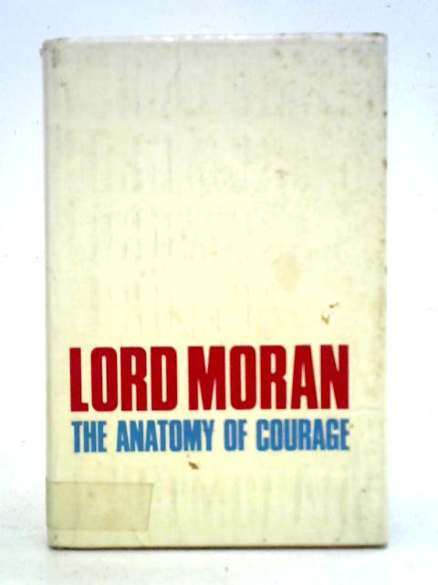 The Anatomy of Courage von Lord Moran