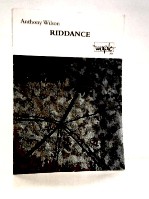 Riddance By Anthony Wilson