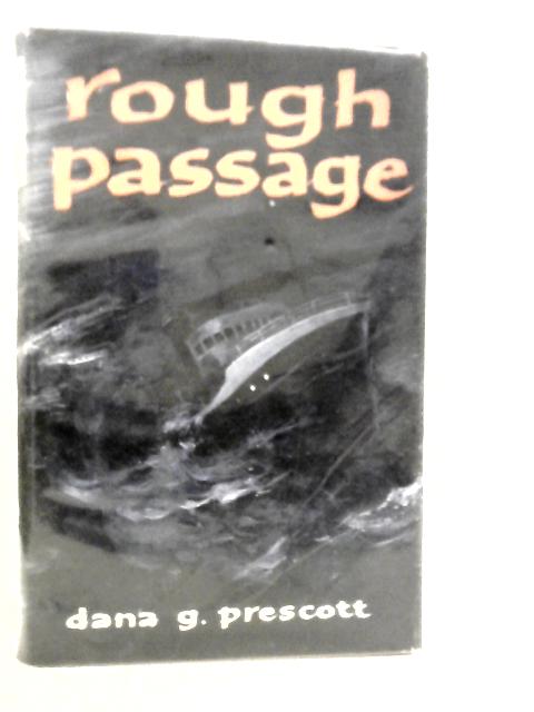 Rough Passage: True Tales Of Ships And Men von Dana G.Prescott