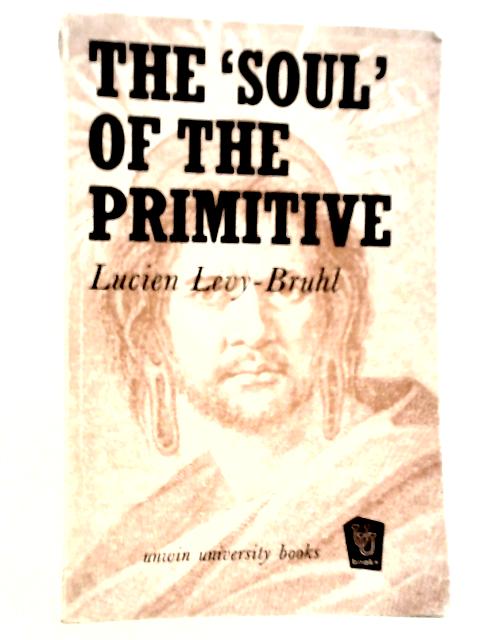 Soul of the Primitive By Lucien Levy-Bruhl