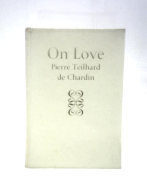 On Love By Pierre Teilhard De Chardin