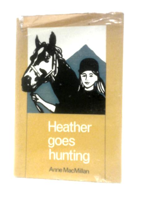 Heather Goes Hunting von Anne Macmillan