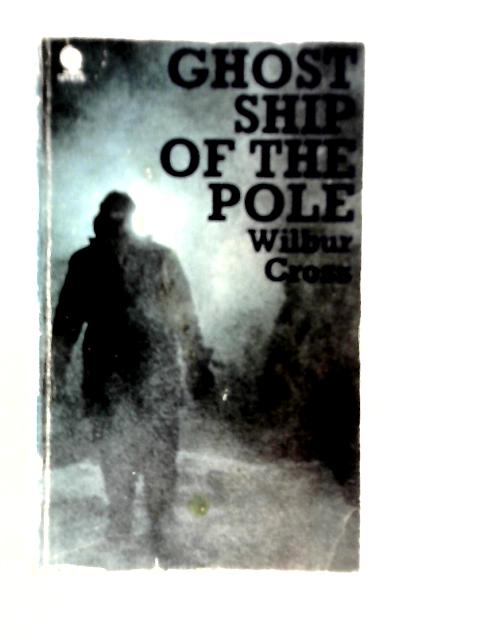 Ghost Ship of the Pole By Wilbur Cross