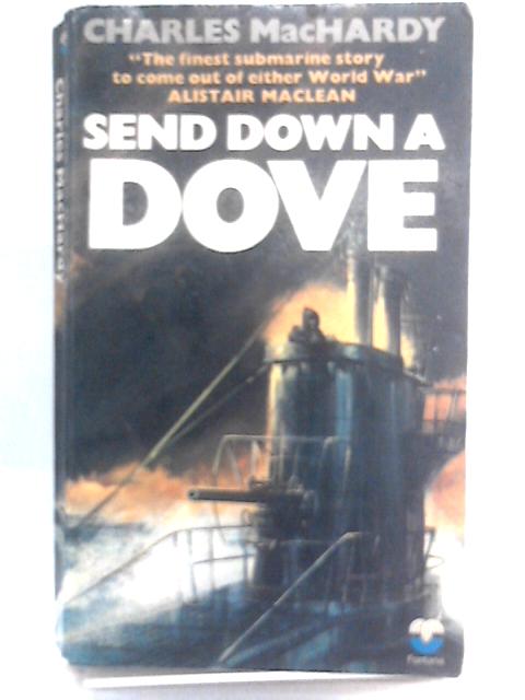 Send Down a Dove By Charles Machardy