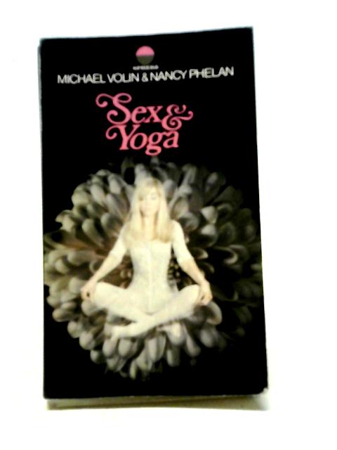 Sex And Yoga By M. Volin b& N. Phelan