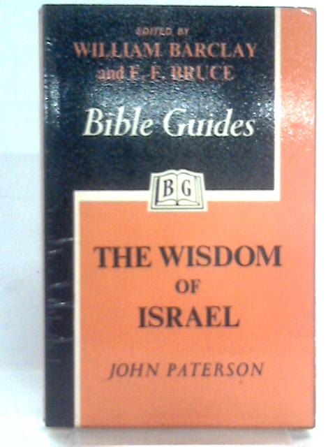 The Wisdom of Israel: Job and Proverbs (Bible guides) By John Paterson