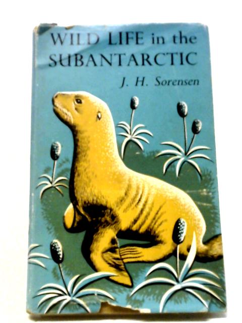 Wild Life In The Subantarctic By J. H. Sorensen