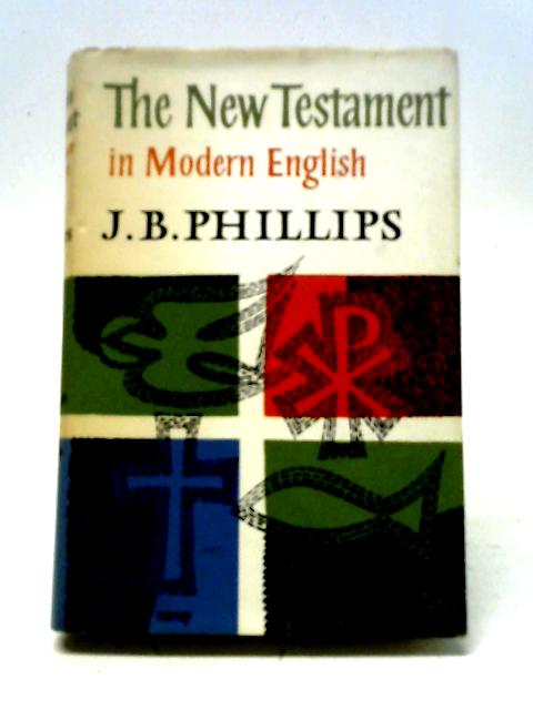 The New Testament in Modern English By J.B.Phillips