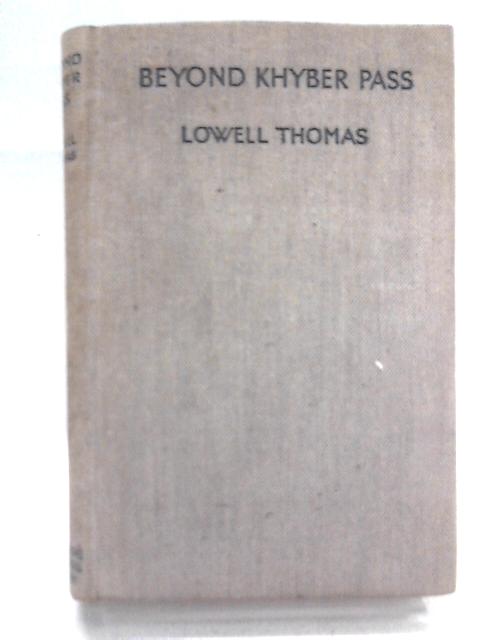 Beyond Khyber Pass By Lowell Thomas