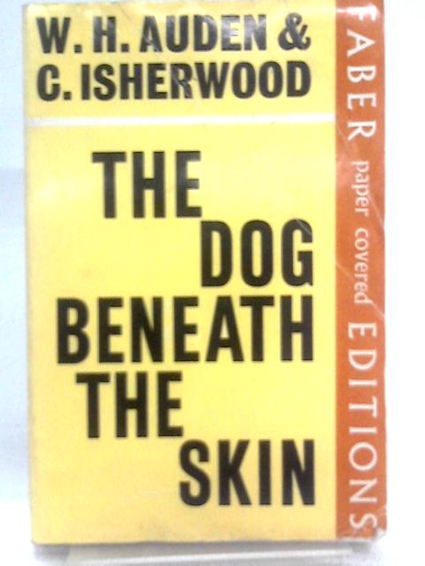 The Dog Beneath The Skin By W. H. Auden & Christopher Isherwood