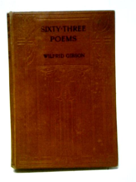 Sixty-Three Poems von Wilfrid Gibson