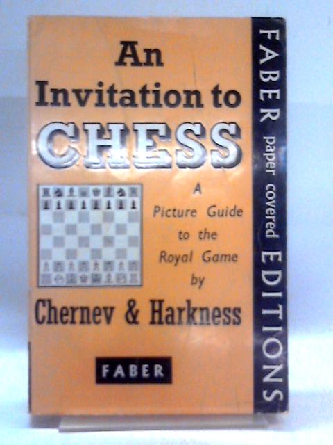 An Invitation to Chess By Irving Chernev and Kenneth Harkness