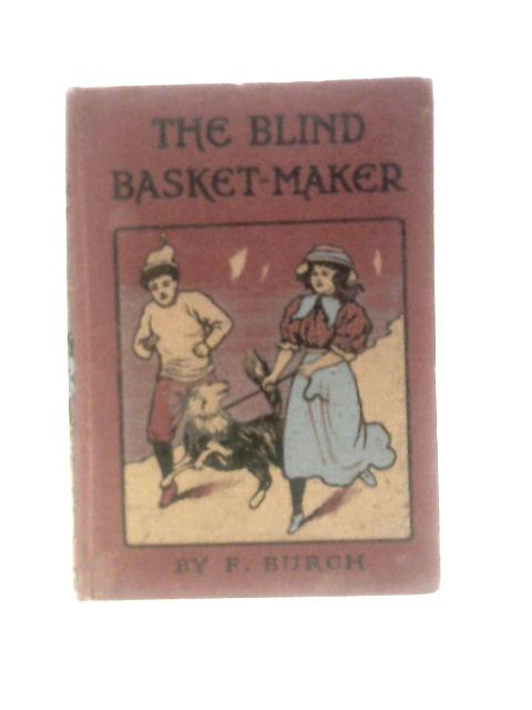 The Blind Basket-Maker By Florence E. Burch