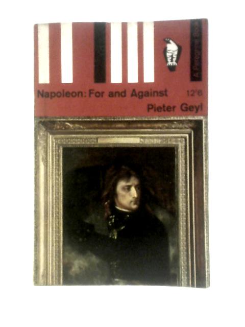 Napoleon, For And Against (Peregrine Books) von Pieter Geyl